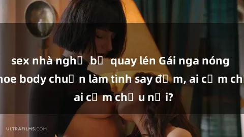 sex nhà nghỉ bị quay lén Gái nga nóng bỏng khoe body chuẩn làm tình say đắm, ai cầm chịu nổi?