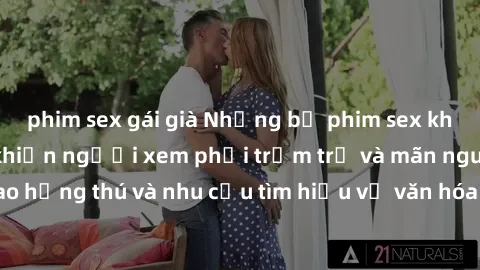phim sex gái già Những bộ phim sex không che Nhật Bản khiến người xem phải trầm trồ và mãn nguyện, đẩy cao hứng thú và nhu cầu tìm hiểu về văn hóa tình dục của xứ sở hoa anh đào.