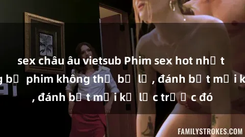 sex châu âu vietsub Phim sex hot nhất năm  Top những bộ phim không thể bỏ lỡ, đánh bật mọi kỷ lục trước đó