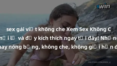 sex gái việt không che Xem Sex Không Che: Trải nghiệm mới lạ và đầy kích thích ngay tại đây! Những cảnh quay nóng bỏng, không che, không giới hạn đang chờ đón bạn. Đừng bỏ lỡ!