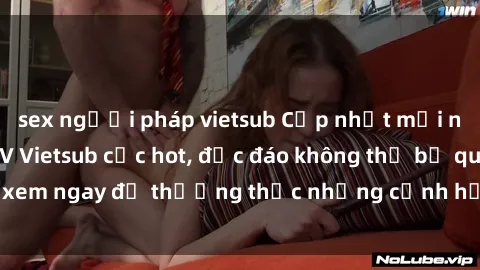 sex người pháp vietsub Cập nhật mới nhất: Top phim JAV Vietsub cực hot, độc đáo không thể bỏ qua, xem ngay để thưởng thức những cảnh hấp dẫn và đầy kích thích!