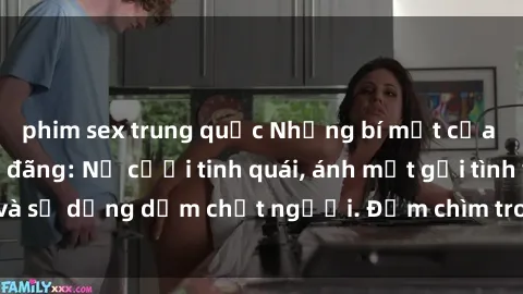 phim sex trung quốc Những bí mật của gái Việt Nam dâm đãng: Nụ cười tinh quái, ánh mắt gợi tình và sự dụng dẫm chết người. Đắm chìm trong vòng xoay đam mê!