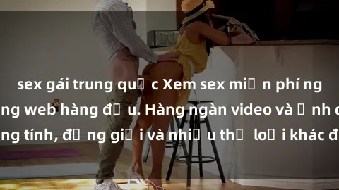 sex gái trung quốc Xem sex miễn phí ngay tại địa chỉ trang web hàng đầu. Hàng ngàn video và ảnh đồng tính, đồng giới và nhiều thể loại khác đang chờ bạn khám phá.
