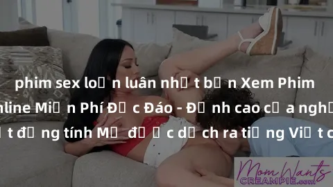 phim sex loạn luân nhật bản Xem Phim Sex Mỹ Vietsub Online Miễn Phí Độc Đáo - Đỉnh cao của nghệ thuật đồng tính Mỹ được dịch ra tiếng Việt cho người xem hiểu rõ hơn.