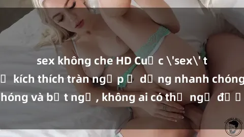 sex không che HD Cuộc 'sex' trong thang máy: Khi sự kích thích tràn ngập ở dạng nhanh chóng và bất ngờ, không ai có thể ngờ được điều gì sẽ xảy ra!