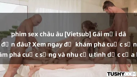 phim sex châu âu [Vietsub] Gái mại dâm châu Á hấp dẫn đến đâu? Xem ngay để khám phá cuộc sống và nhu cầu tình dục của họ!