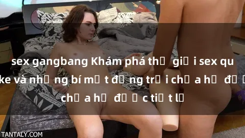 sex gangbang Khám phá thế giới sex quán karaoke và những bí mật động trời chưa hề được tiết lộ