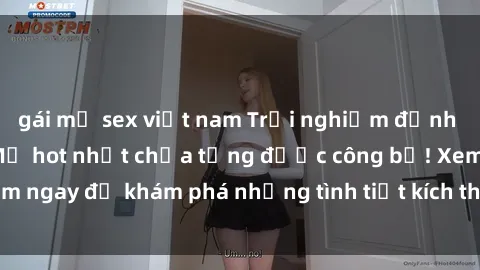 gái mỹ sex việt nam Trải nghiệm đỉnh cao cùng phim sex Mỹ hot nhất chưa từng được công bố! Xem ngay để khám phá những tình tiết kích thích, cảnh nóng bỏng!