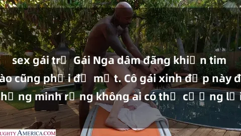 sex gái trẻ Gái Nga dâm đãng khiến tim bất cứ chàng trai nào cũng phải đỏ mặt. Cô gái xinh đẹp này đã chứng minh rằng không ai có thể cưỡng lại khi cô làm tình đắm say.