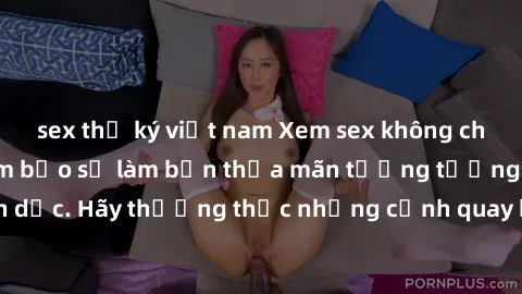 sex thư ký việt nam Xem sex không che HD miễn phí đảm bảo sẽ làm bạn thỏa mãn tưởng tượng và nhu cầu tình dục. Hãy thưởng thức những cảnh quay hấp dẫn và mãnh liệt ngay bây giờ!